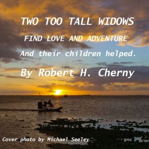 Two Too Tall Widows Find Love and Adventure: And Their Children Helped