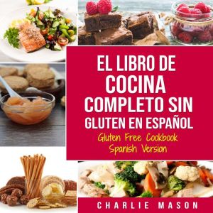 El Libro De Cocina Completo Sin Gluten En Espanol/ Gluten Free Cookbook Spanish Version (Spanish Edition)