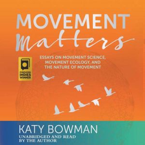 Movement Matters: Essays on Movement Science, Movement Ecology, and the Nature of Movement