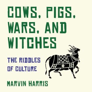 Cows, Pigs, Wars, and Witches, Marvin Harris