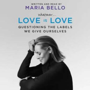 Whatever...Love Is Love, Maria Bello