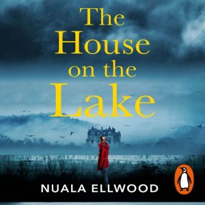 The House on the Lake: The new gripping and haunting thriller from the bestselling author of Day of the Accident