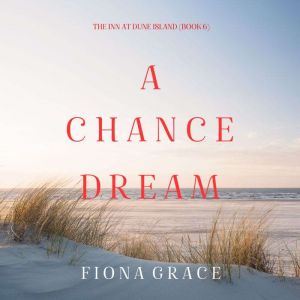 A Chance Dream (The Inn at Dune IslandBook Six): Digitally narrated using a synthesized voice