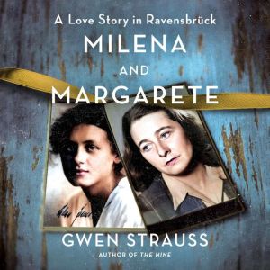 Milena and Margarete: A Love Story in Ravensbrck