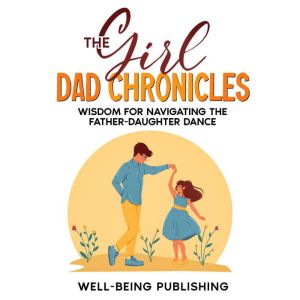 The Girl Dad Chronicles, WellBeing Publishing