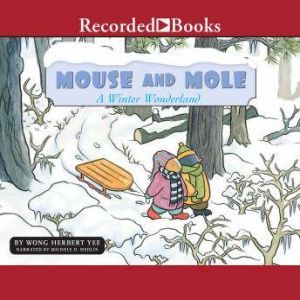 Mouse and Mole Winter Wonderland, Wong Herbert Yee