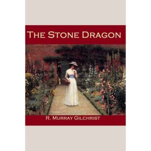 The Stone Dragon, R. Murray Gilchrist