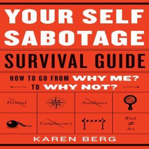 Your SelfSabotage Survival Guide, Karen Berg