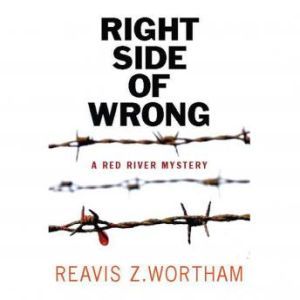 The Right Side of Wrong, Reavis Z. Wortham