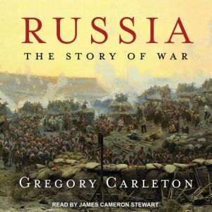 Russia: The Story of War, Gregory Carleton