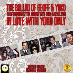The Ballad Of Geoff  Yoko An Afterno..., Geoffrey Giuliano