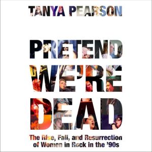 Pretend Were Dead, Tanya Pearson