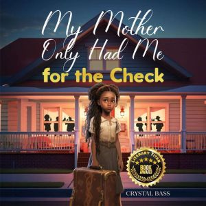 My Mother Only Had Me for the Check