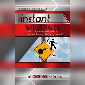 Instant Willpower, The INSTANTSeries