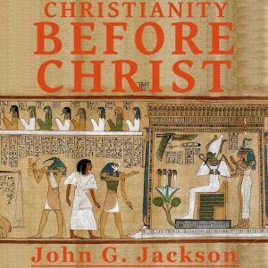 Christianity Before Christ, John G Jackson