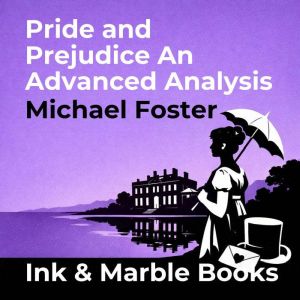 Pride and Prejudice An Advanced Analy..., Michael Foster