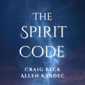 The Spirit Code: Decoding the Laws of the Afterlife