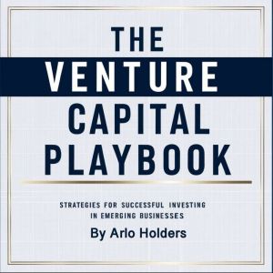 The Venture Capital Playbook, Arlo Holders