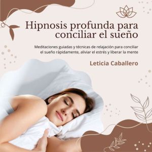 Hipnosis profunda para conciliar el s..., Leticia Caballero