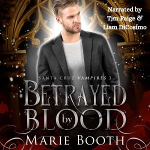 Betrayed by Blood Santa Cruz Vampire..., Marie Booth