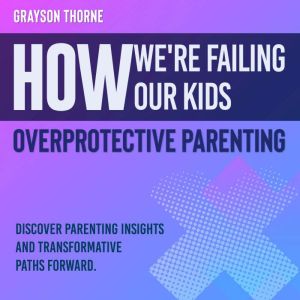 How We're Failing Our Kids: Master the truth! Experience compelling audio narratives on how we're failing our kids.
