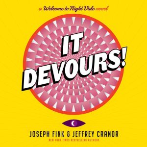 It Devours!: A Welcome to Night Vale Novel, Joseph Fink