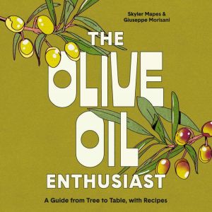 The Olive Oil Enthusiast, Skyler Mapes