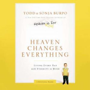 Heaven Changes Everything, Todd Burpo