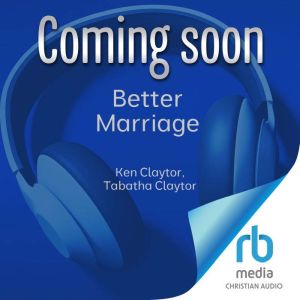 Better Marriage, Ken Claytor