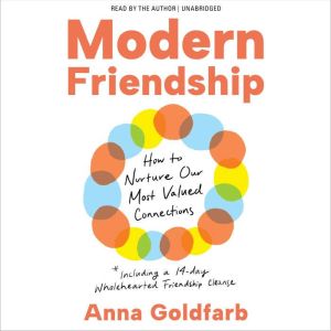 Modern Friendship: How to Nurture Our Most Valued Connections