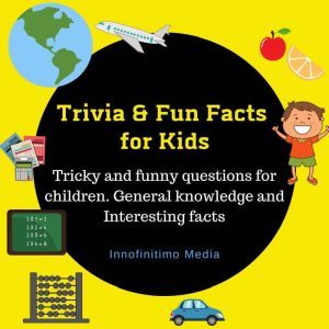 Trivia  Fun Facts for Kids, Innofinitimo Media