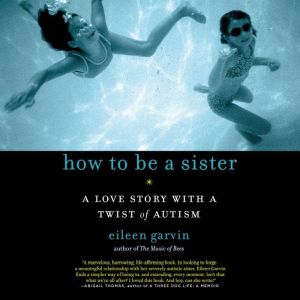 How to Be a Sister, Eileen Garvin
