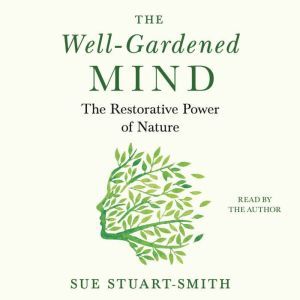 The WellGardened Mind, Sue StuartSmith