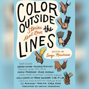 Color Outside the Lines: Stories about Love, Sangu Mandanna