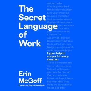 The Secret Language of Work: Hyper-Helpful Scripts for Every Situation