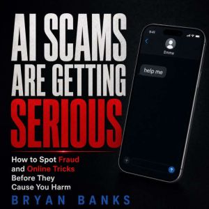AI Scams Are Getting Serious, Bryan Banks