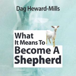 What It Means to Become a Shepherd, Dag HewardMills