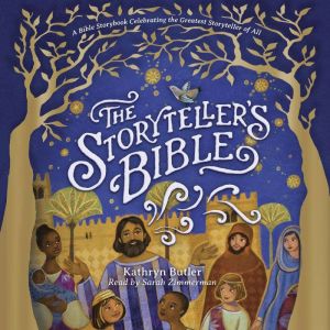 The Storyteller's Bible: A Bible Storybook Celebrating the Greatest Storyteller of All