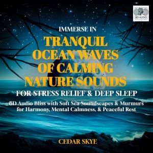 Immerse in Tranquil Ocean Waves of Calming Nature Sounds for Meditation, Stress Relief, & Deep Sleep: 8D Audio Bliss with Soft