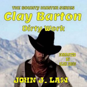 Clay Barton - Dirty Work: A Classic Western