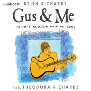 Gus & Me: The Story of My Granddad and My First Guitar, Keith Richards