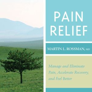 Pain Relief, Martin Rossman, MD