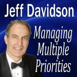 Managing Multiple Priorities, Jeff Davidson