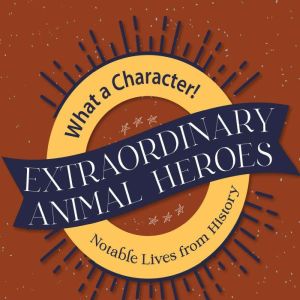 Extraordinary Animal Heroes, Marilyn Boyer