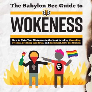 The Babylon Bee Guide to Wokeness, Babylon Bee