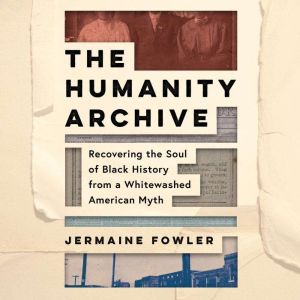 The Humanity Archive, Jermaine Fowler