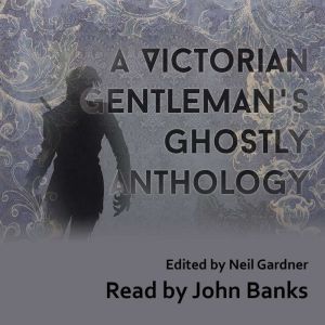 A Victorian Gentlemans Ghostly Antho..., W.W. Fenn