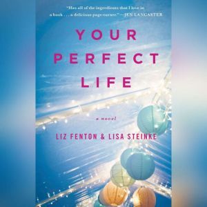 Your Perfect Life, Liz Fenton and Lisa Steinke