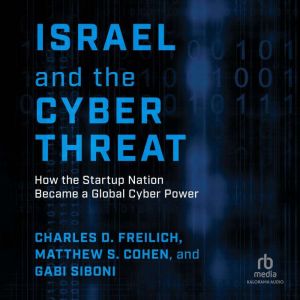 Israel and the Cyber Threat, Matthew S. Cohen