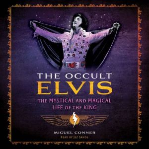 The Occult Elvis: The Mystical and Magical Life of the King